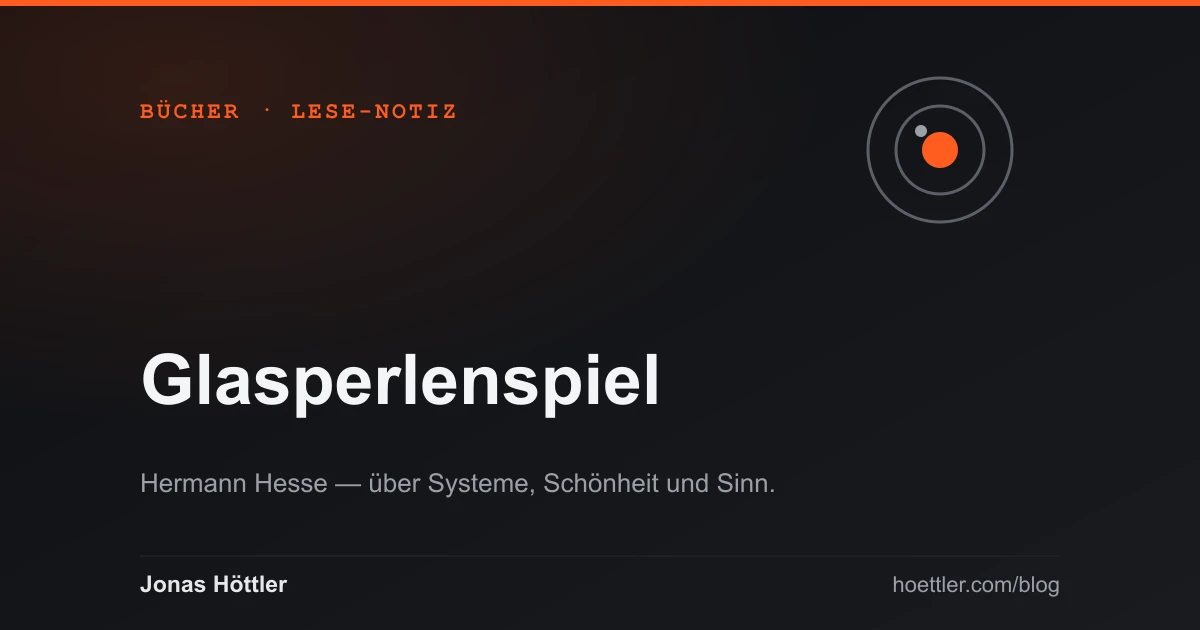 Lese-Notiz zu Hermann Hesses Das Glasperlenspiel — eine Glasperle als Motiv